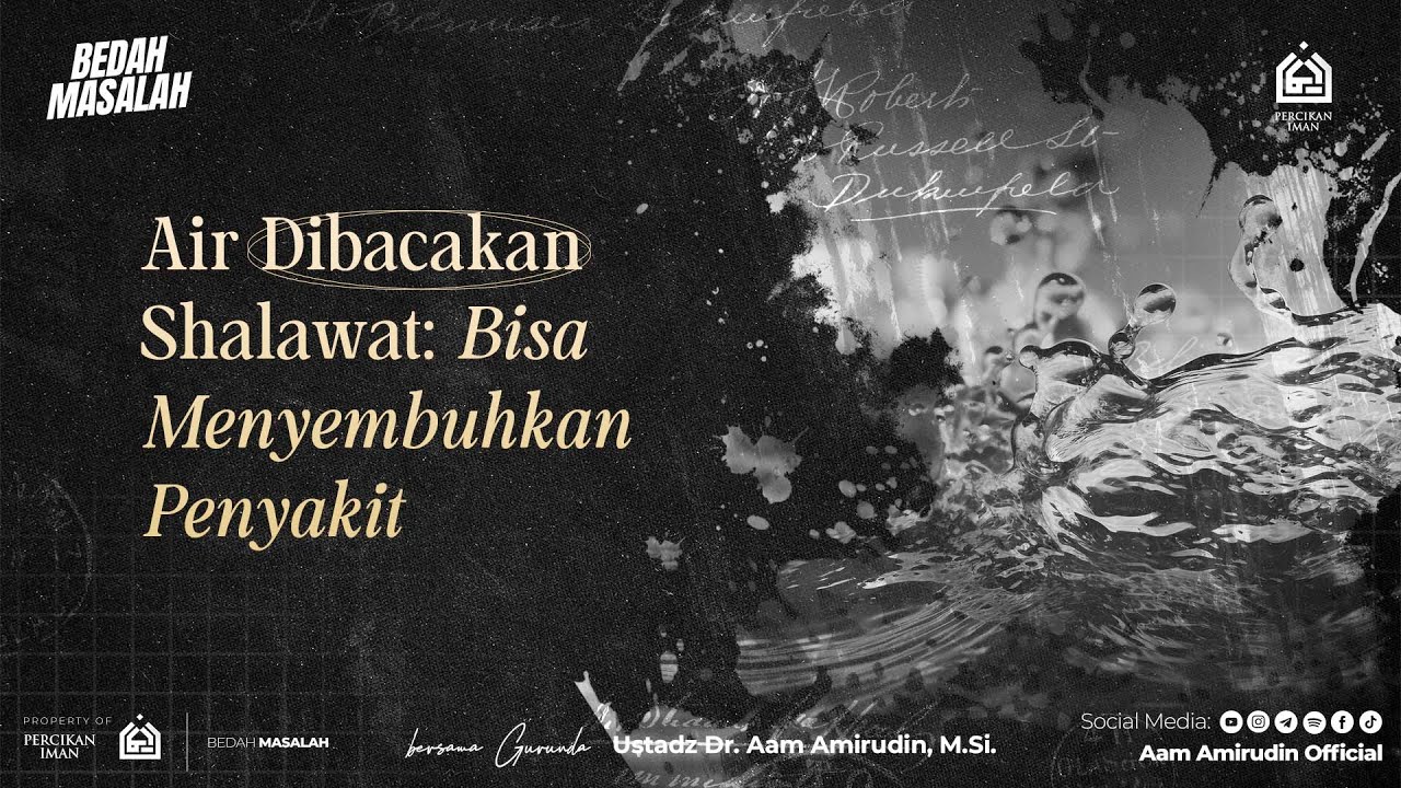 Benarkah Air Yang Dibacakan Shalawat Bisa Menyembuhkan Penyakit? [BEDAH MASALAH]
