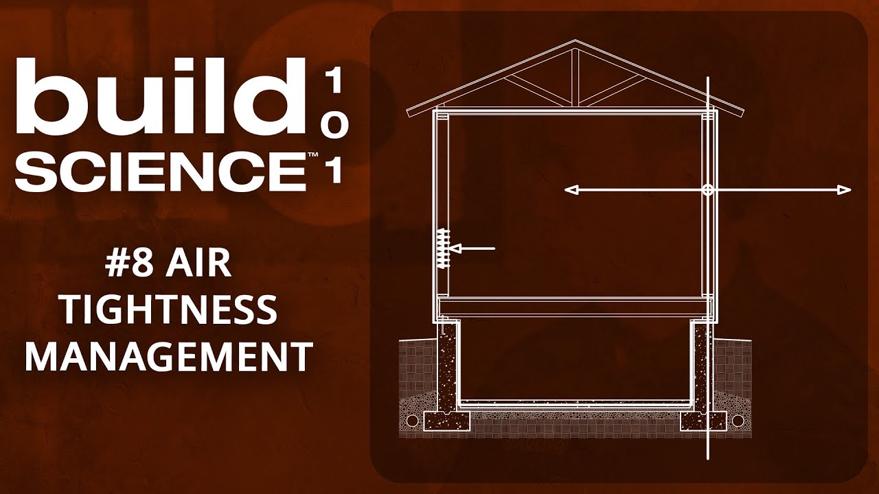 Build Science 101: #8 Airtightness