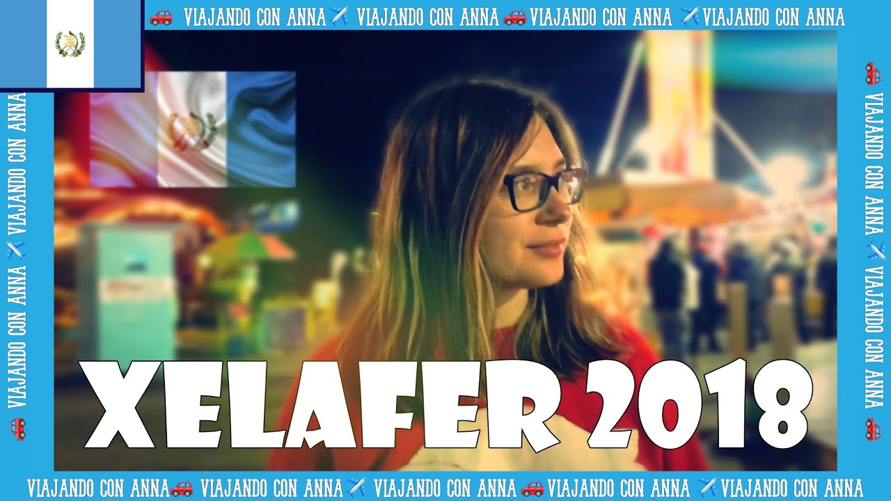 As&iacute; era XELAFER 2018 (Ucraniana en Quetzaltenango) | GUATEMALA | ANNA la Ucraniana