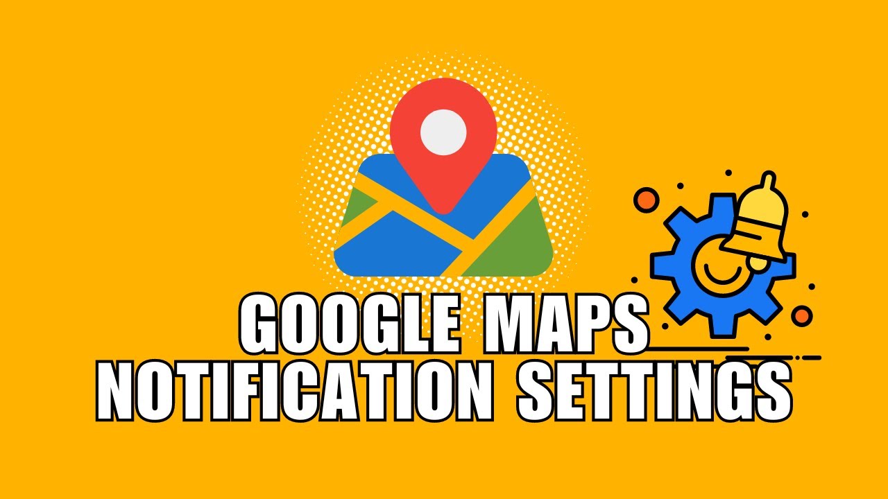 👍 HANDY TIPS: How to Manage the Google Maps Notification Settings