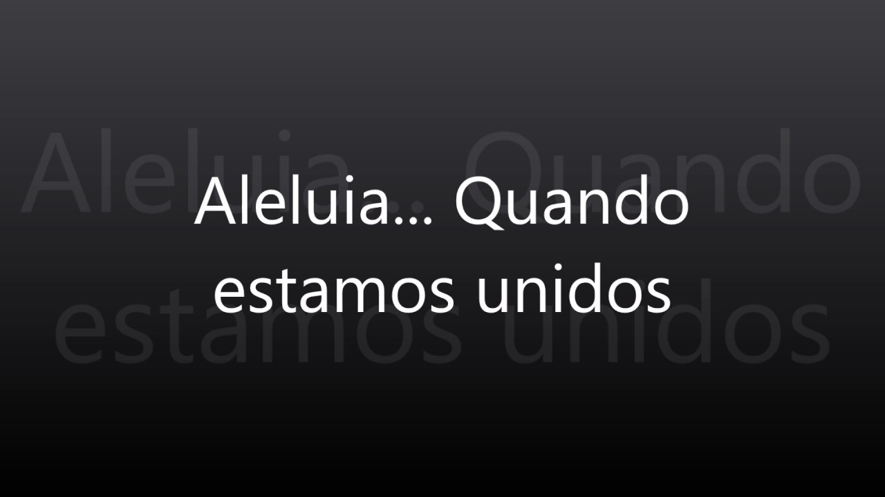 Aleluia    Quando estamos unidos