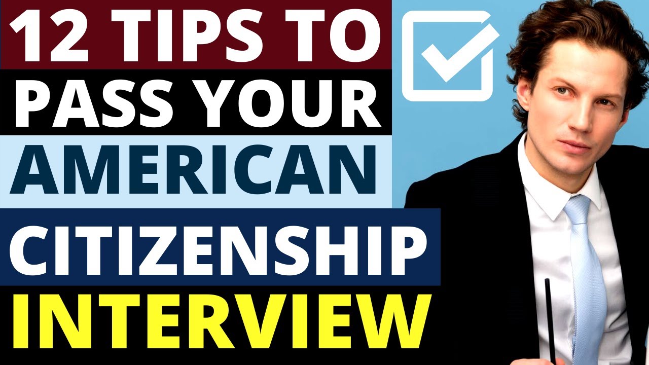 12 Tips to Pass Your U.S. Citizenship Naturalization Interview | N-400 Preparation, 2022
