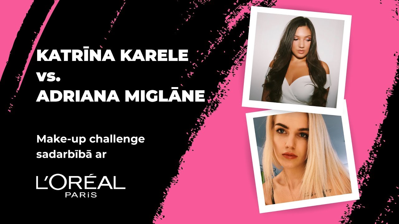 L’Oreal make-up challenge – Katrīna Karele vs. Adriana Miglāne!