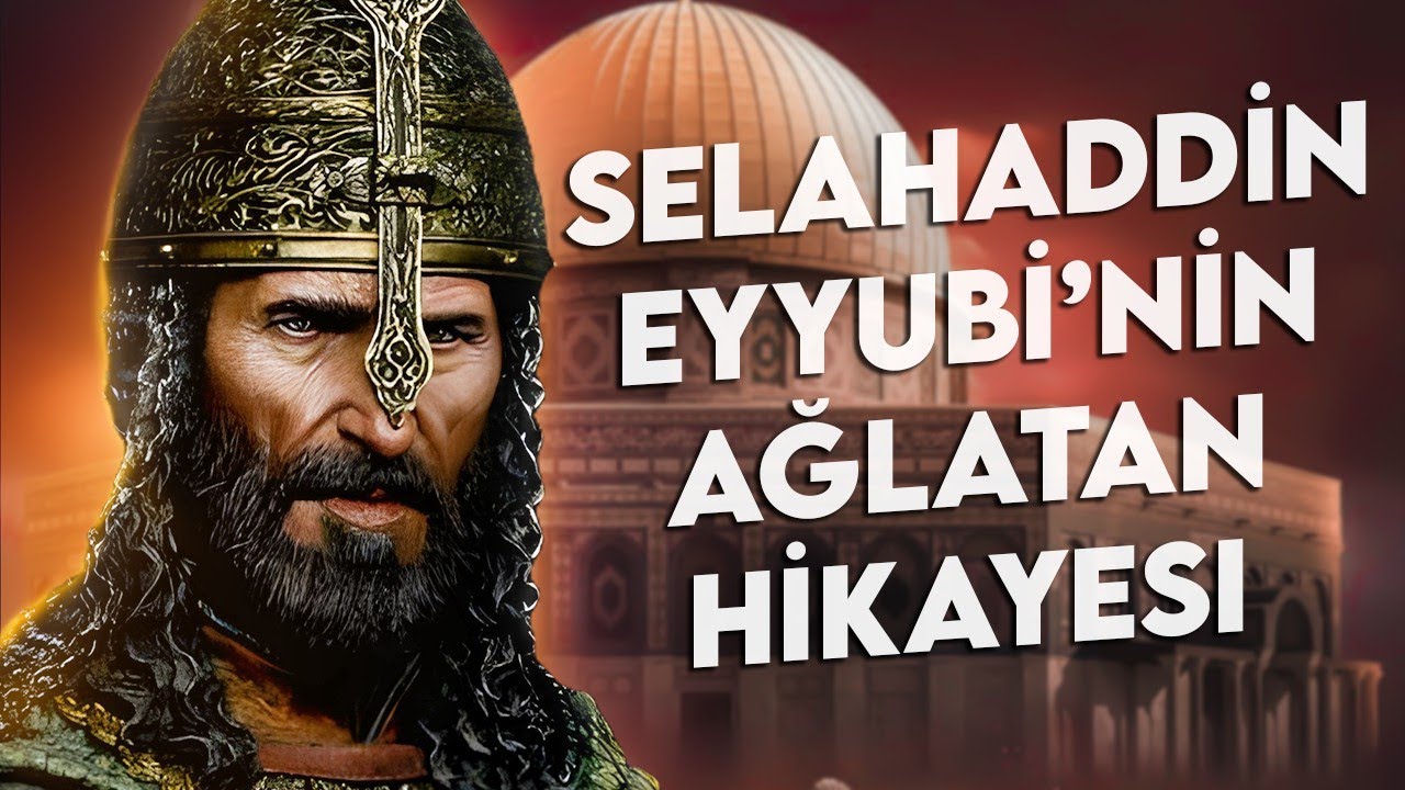 Kudüs Fatihi Selahattin Eyyubi'nin Ağlatan Hayat Hikayesi - Sözler Köşkü