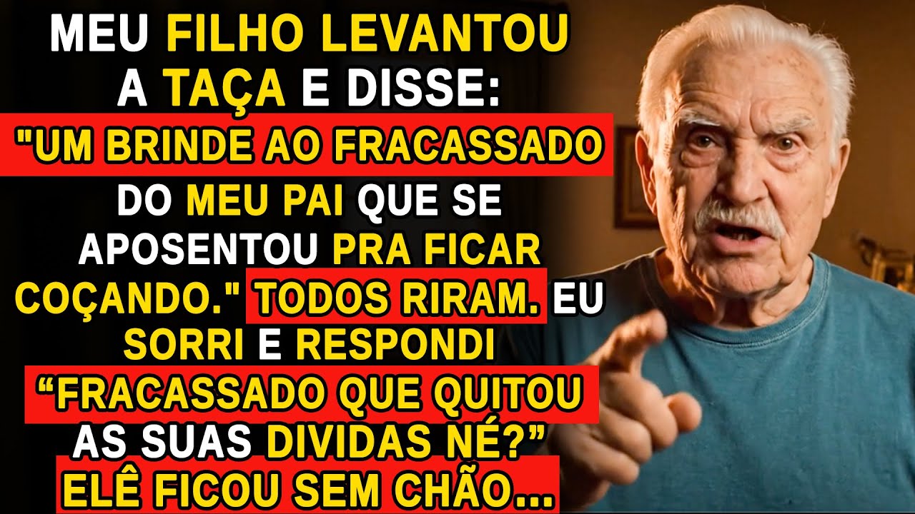 MEU FILHO ERGUEU A TAÇA E DISSE; UM BRINDE AO MEU PAI FRACASSADO NÃO DEIXEI BARATO, RESPONDI NA HORA