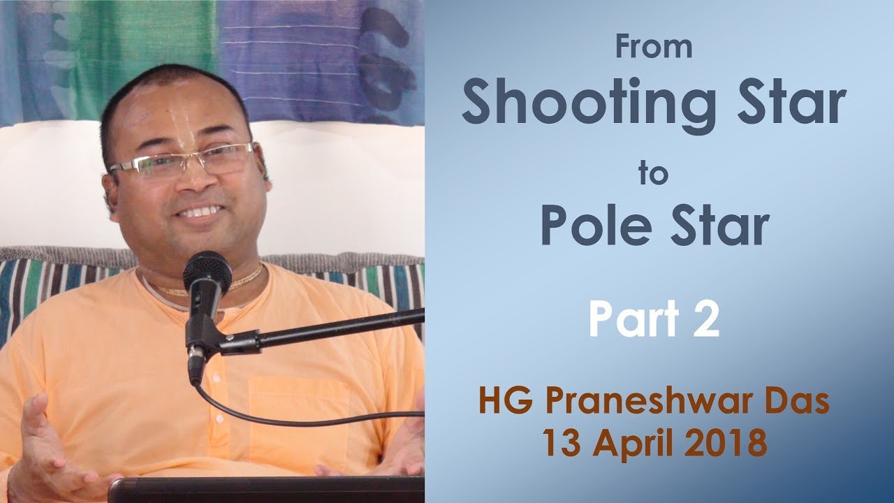 HG Praneshwar Das - From Shooting Star to Pole Star - Part 2
