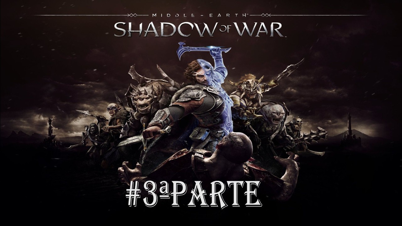 #Middle earthShadow of War#🎮3ªparte 🎮🎮🎮