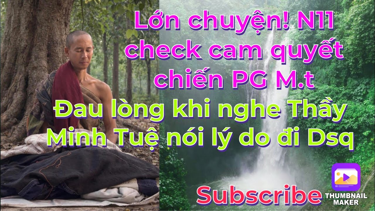Lớn chuyện:N11 check cam quyết chiến PG Mt/Đau lòng nghe Thầy MT nói lý do đi Đsq