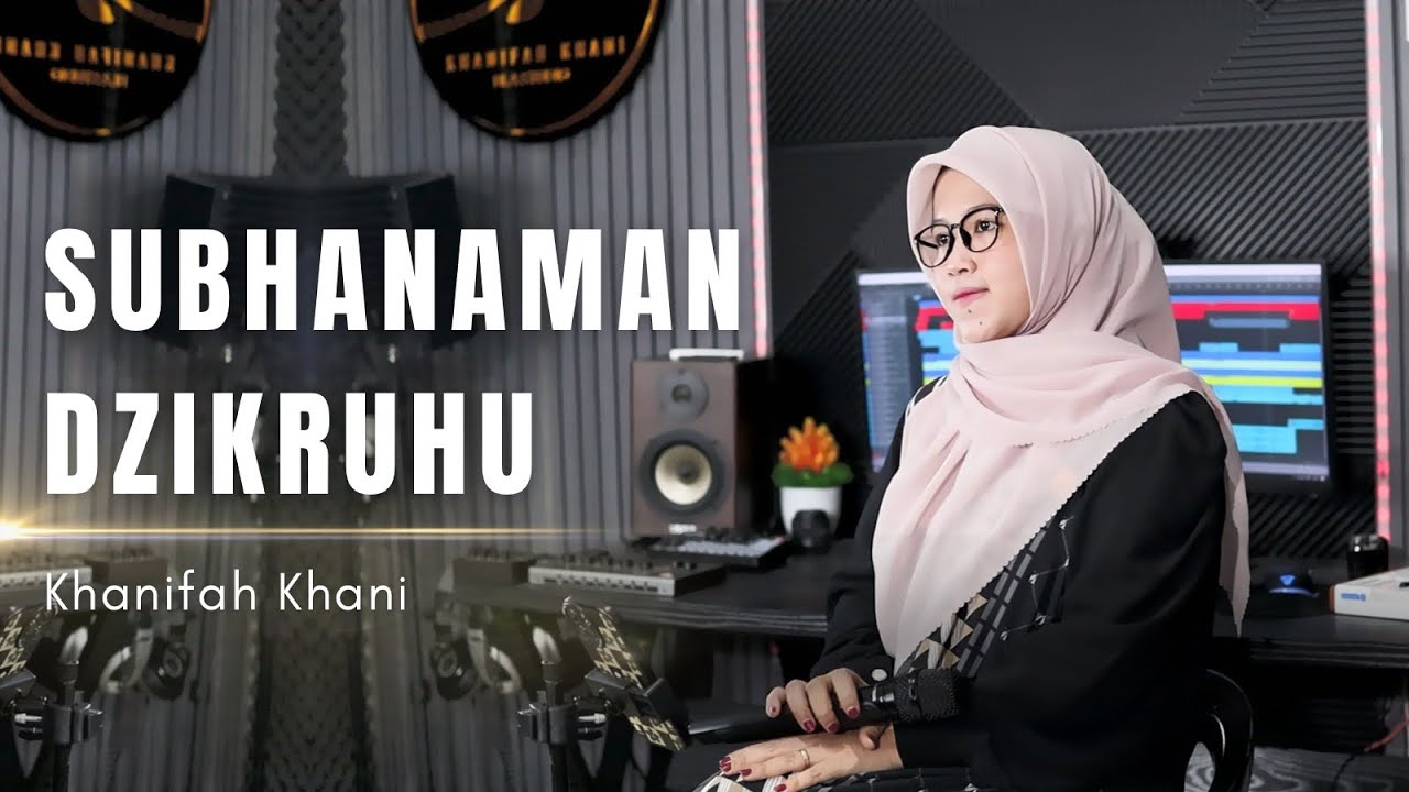 SUBHANAMAN DZIKRUHU - Khanifah Khani