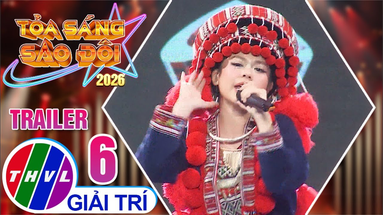 Tỏa S&aacute;ng Sao Đ&ocirc;i 2026 - Tập 6 | Trailer