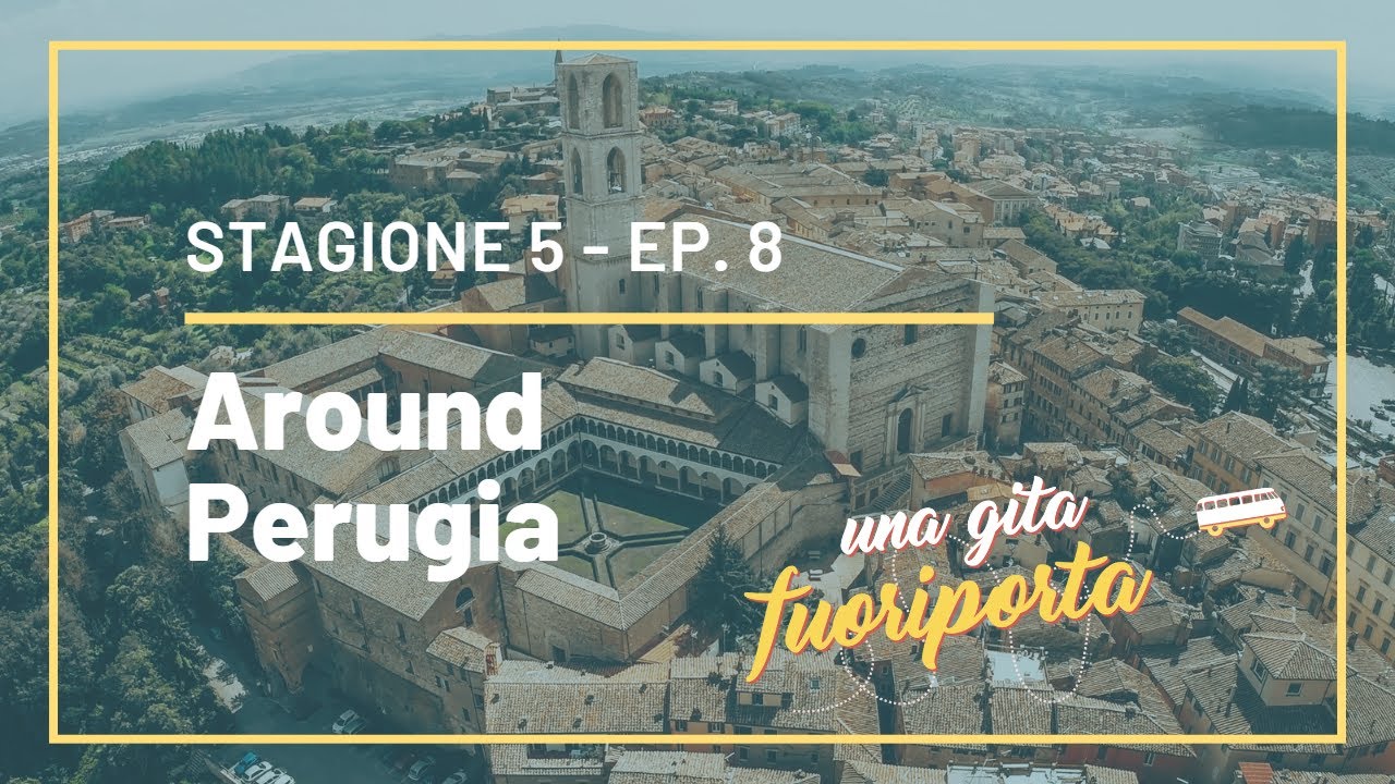 Around Perugia - Una gita fuoriporta - S5 - Ep.8