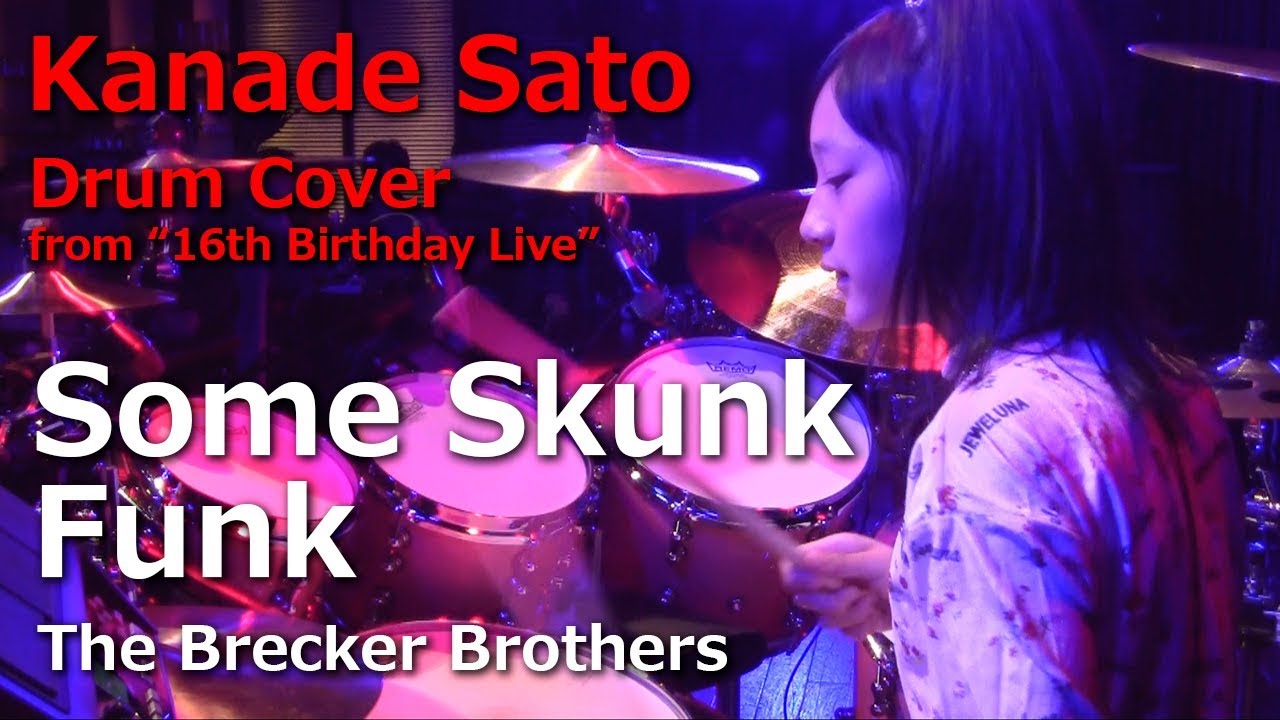 Some Skunk Funk / Kanade Sato 16th Birthday Live