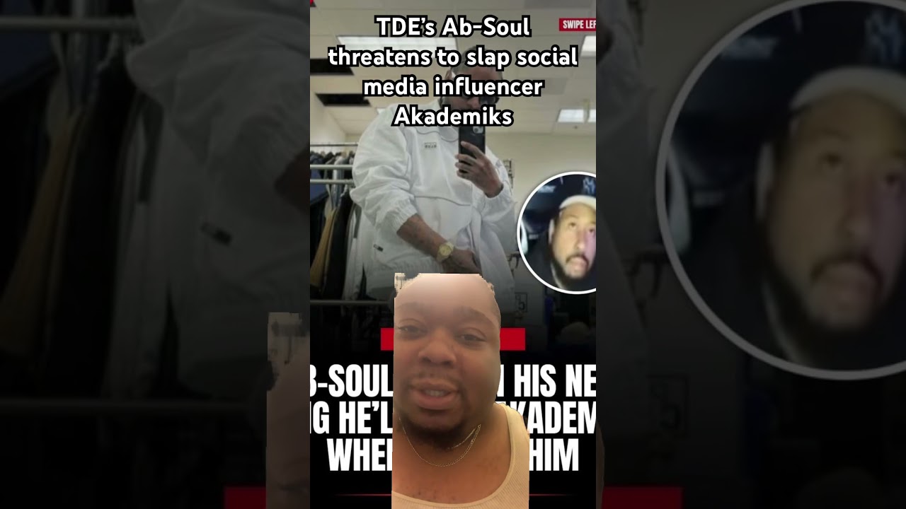 TDE’s Ab-Soul threatens to slap social media influencer Akademiks