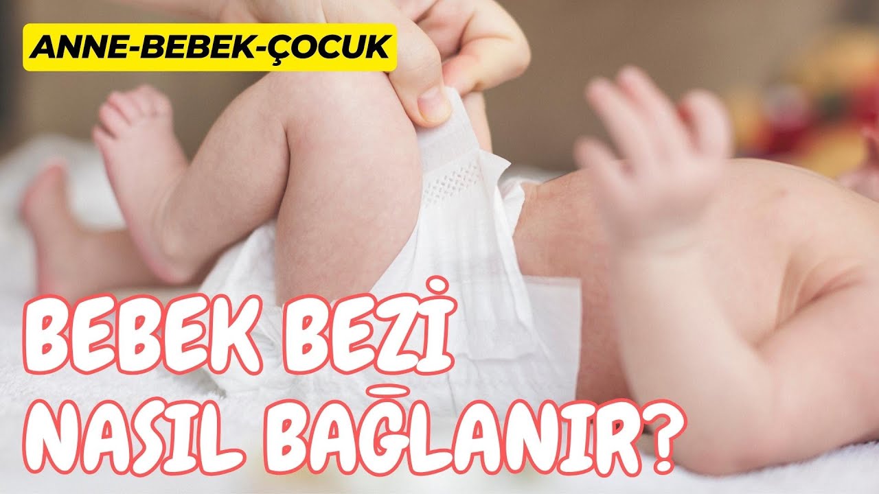 Bebek Bezi Nasıl Bağlanır? - Bebek Bezi Bağlama | Anne Bebek Çocuk
