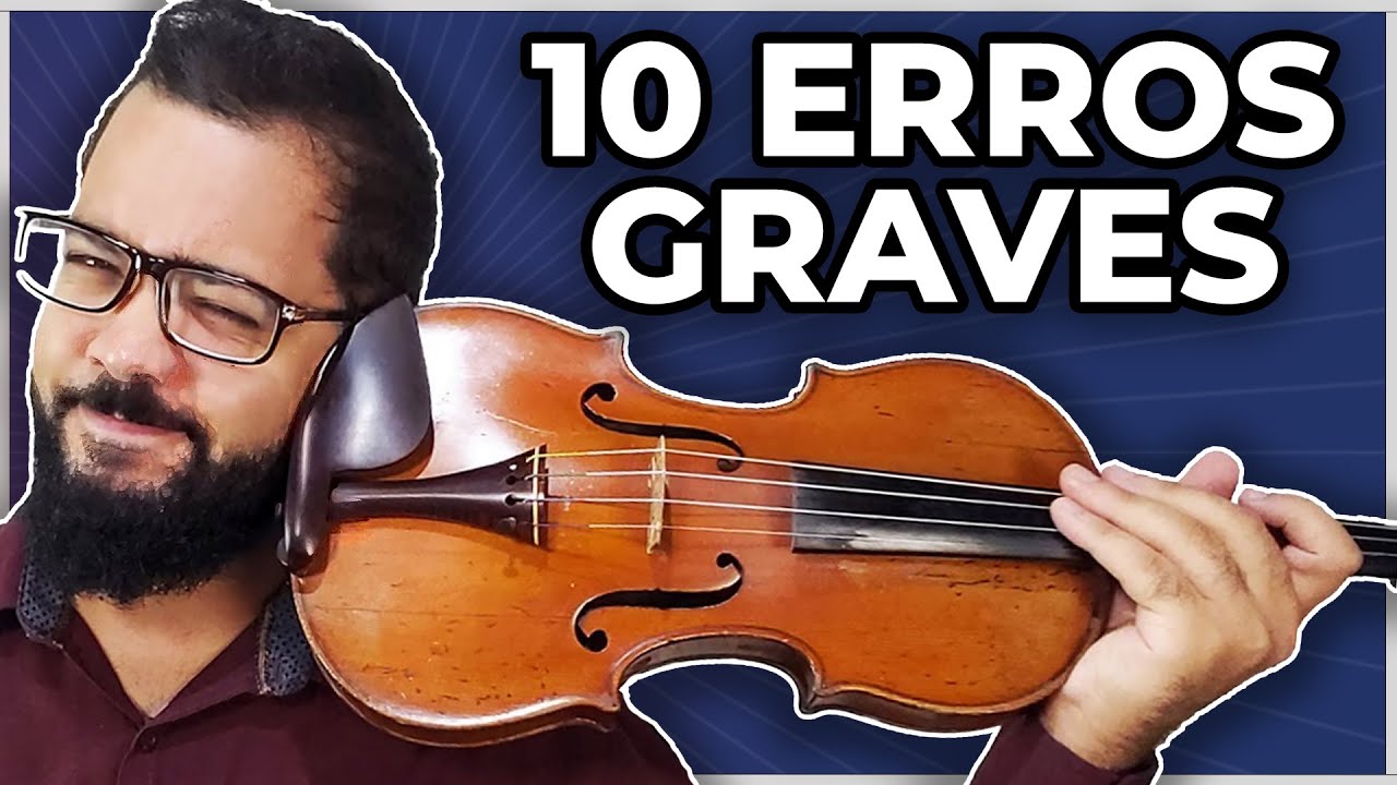 10 ERROS QUE TRAVAM SUA EVOLUÇÃO NO VIOLINO - Violino Didático