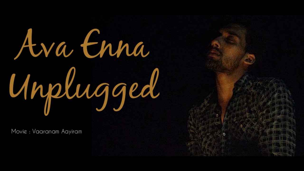 Ava Enna - Vaaranam Aayiram | Unplugged | ajaytom | SOLO sessions | Tamil Cover