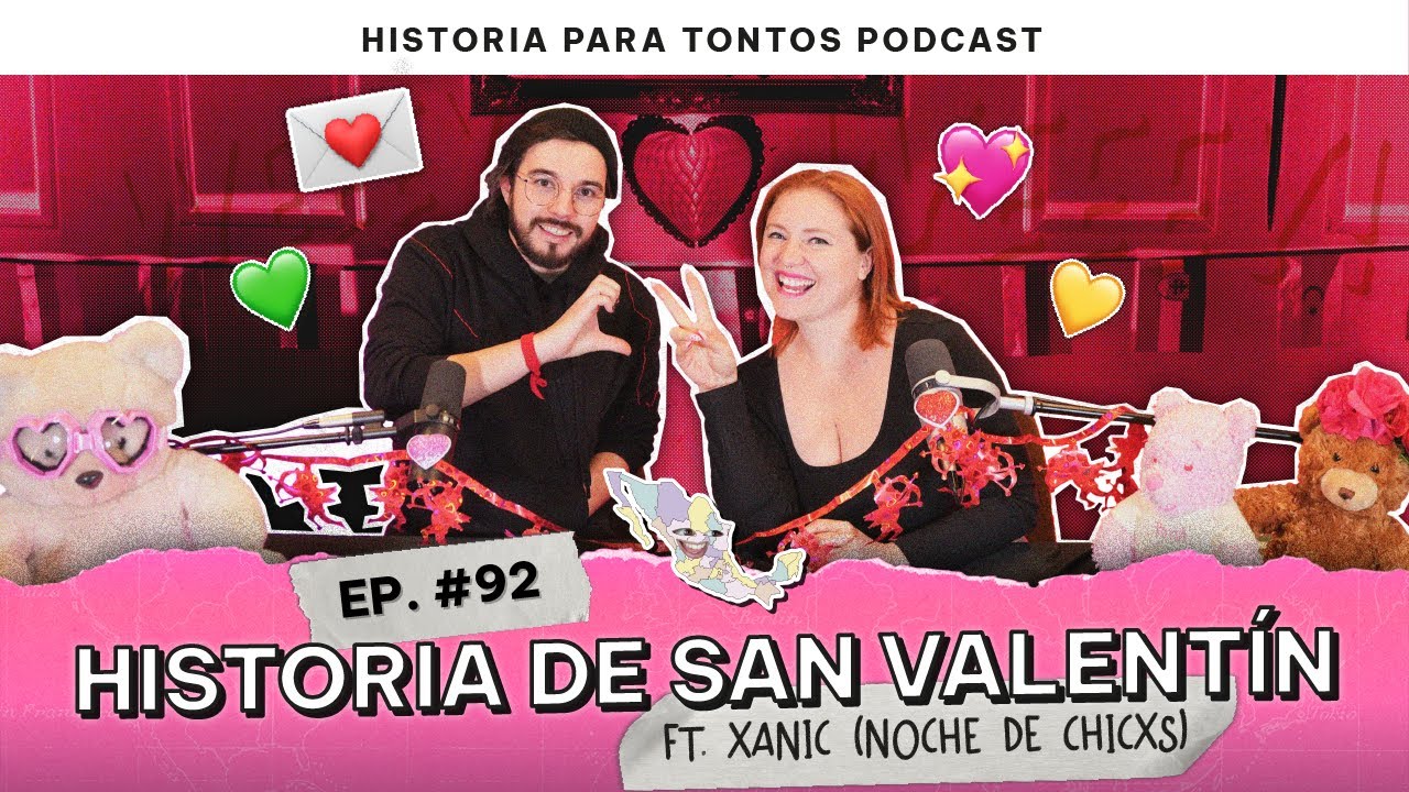 Especial de San Valentín ft @NocheDeChicxs  - Episodio #92 - Historia Para Tontos Podcast