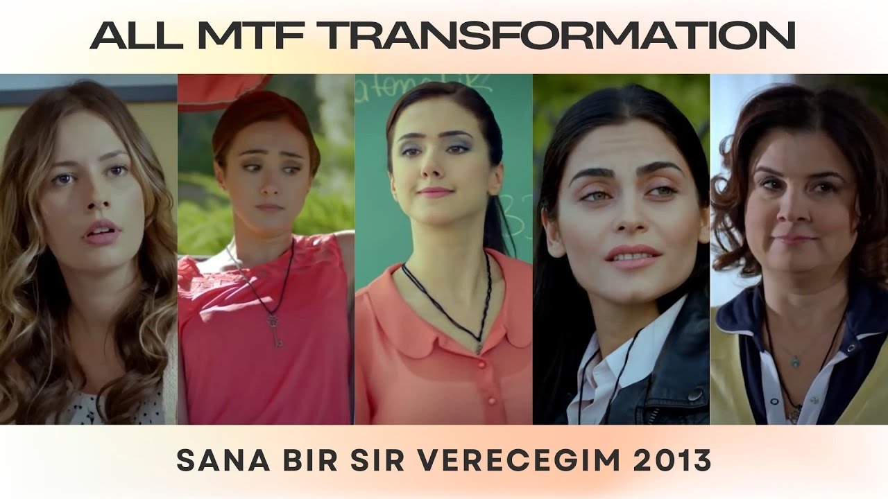 ALL MTF Transformation - Sana Bir Sir Verecegim (2013)