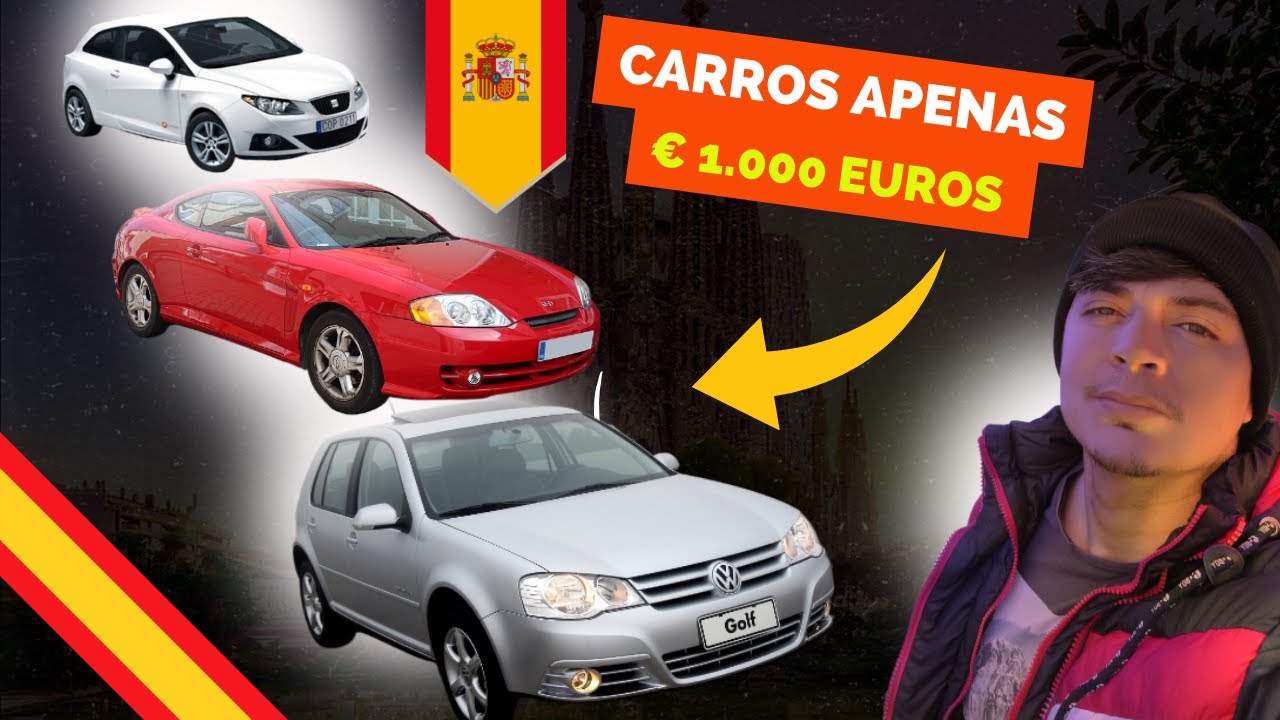 Carros Para RÉCEM CHEGADOS na ESPANHA. Carros de até € 1.000 euros