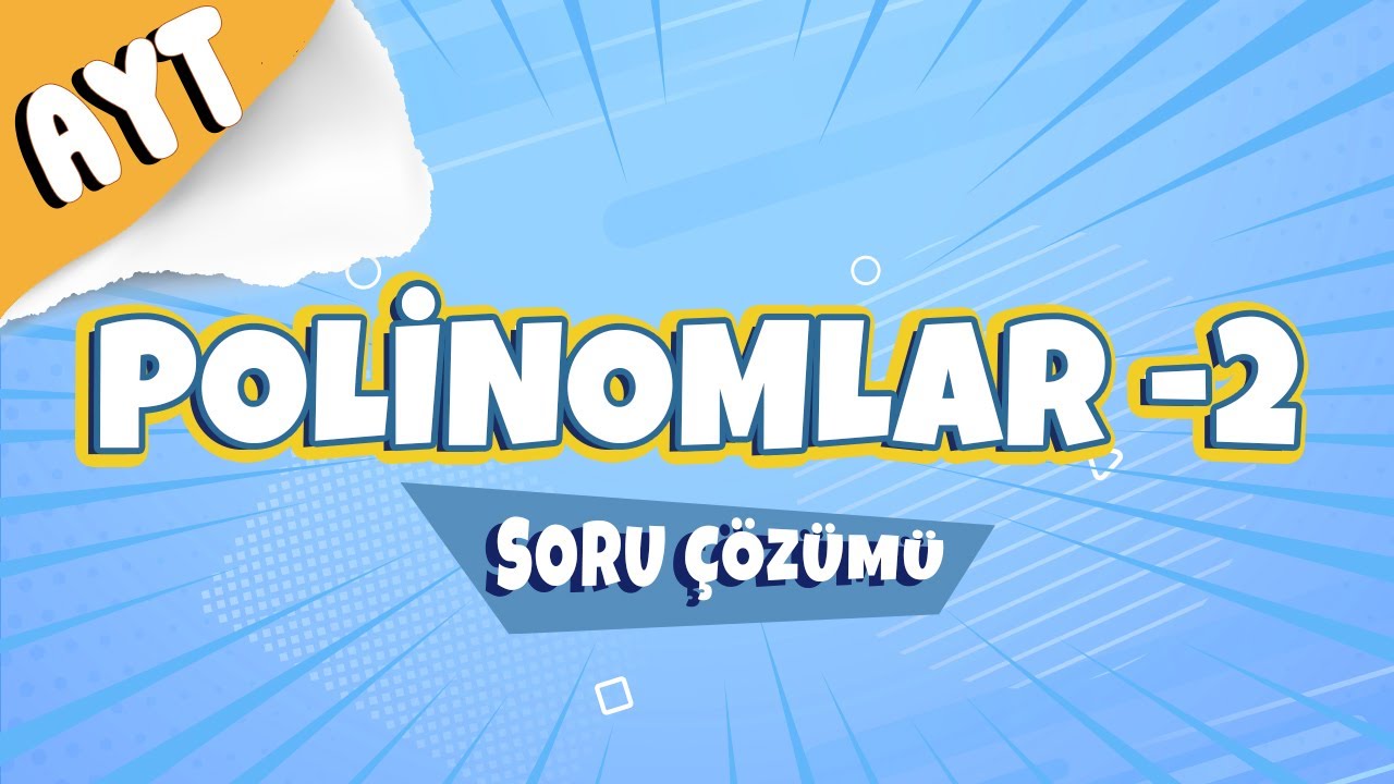 Polinomlar -2 Soru Çözümü | 2022 #hedefekoş