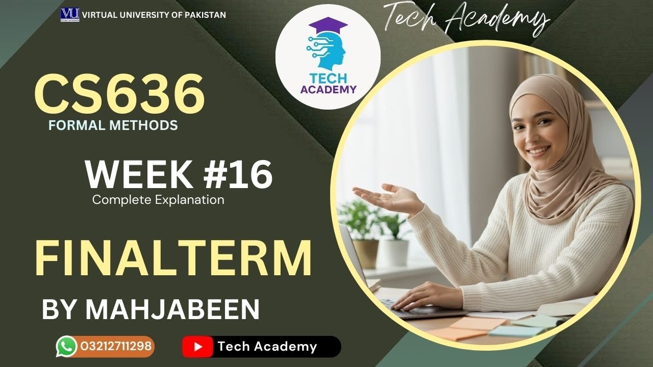 CS636 Formal Methods | FINALTERM | WEEK 16 | Complete Explanation  |Lecture 16 | VU  | By Mah Jabeen