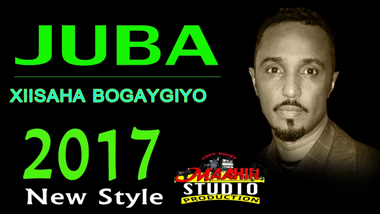 JUBA | XIISAHA BOGAYGIYO| 