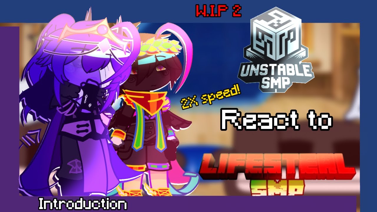 [Unstable SMP react to Lifesteal SMP] {2X Speed!} ||Introduction/W.I.P 2||