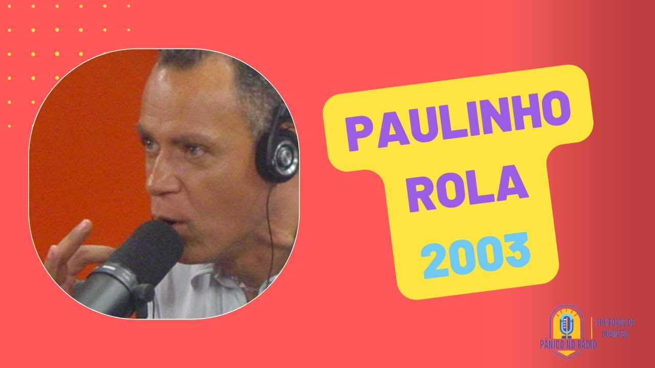 Pânico Jovem Pan - Paulinho Rola (2003)