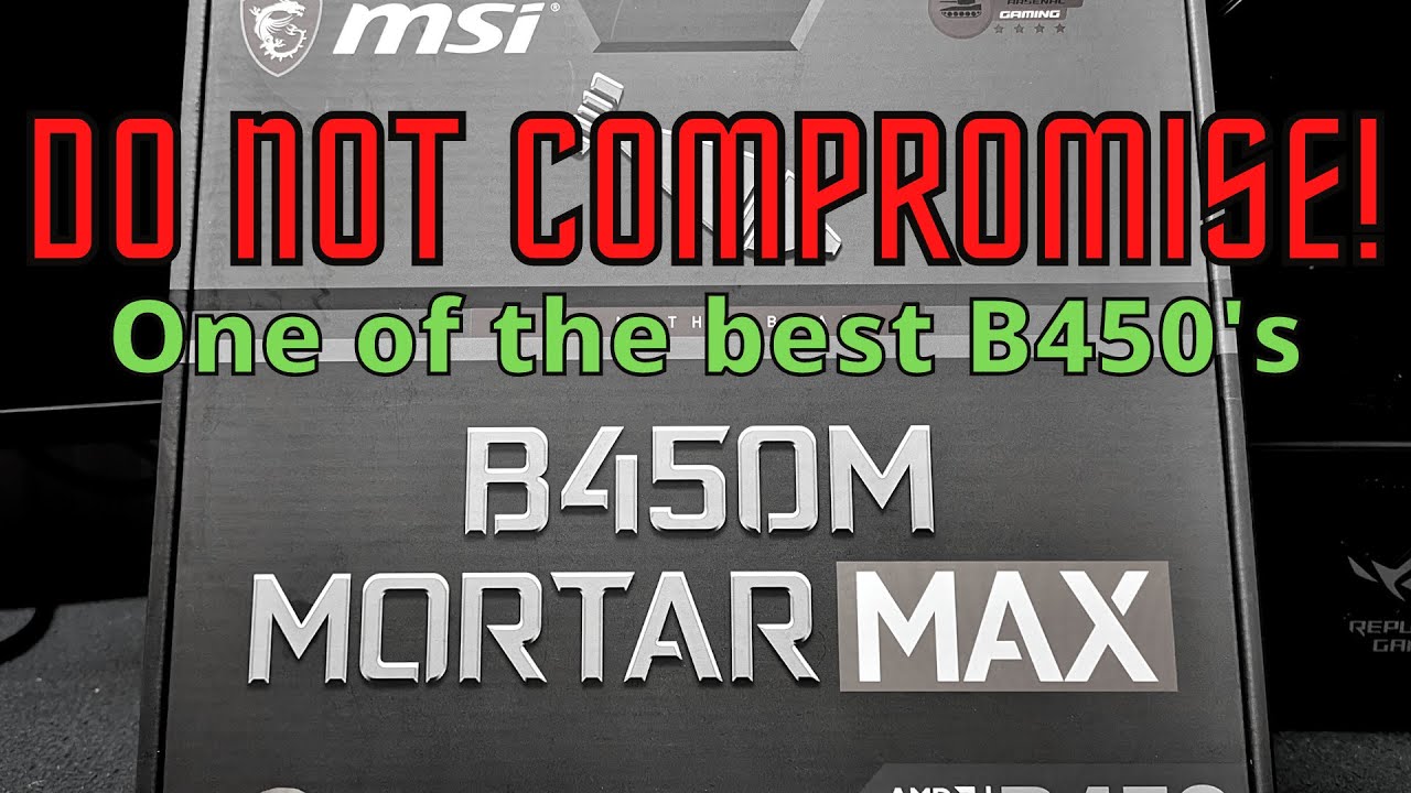 The MSI B450M Mortar Max. One of The Best B450 Boards Out There.
