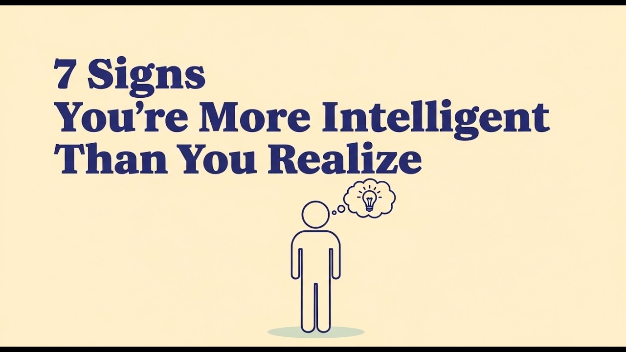 7 Signs You’re More Intelligent Than You Realize