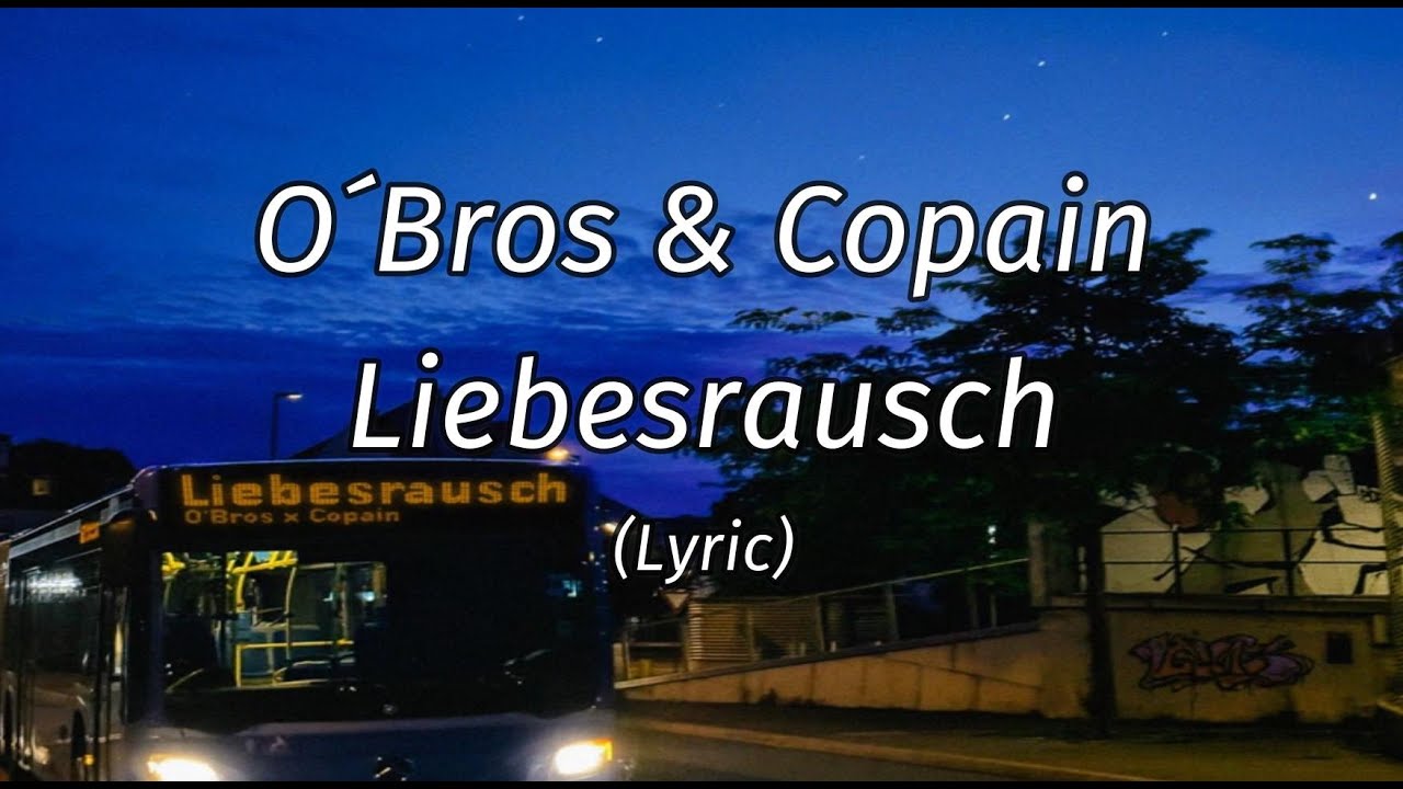 O&acute;Bros - Copain - Liebesrausch (Lyric Video)