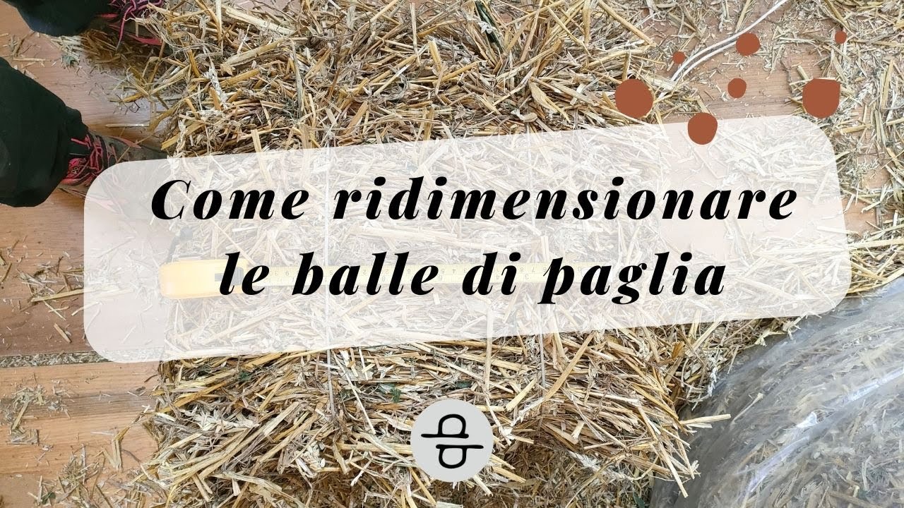 Come ridimensionare le balle di paglia