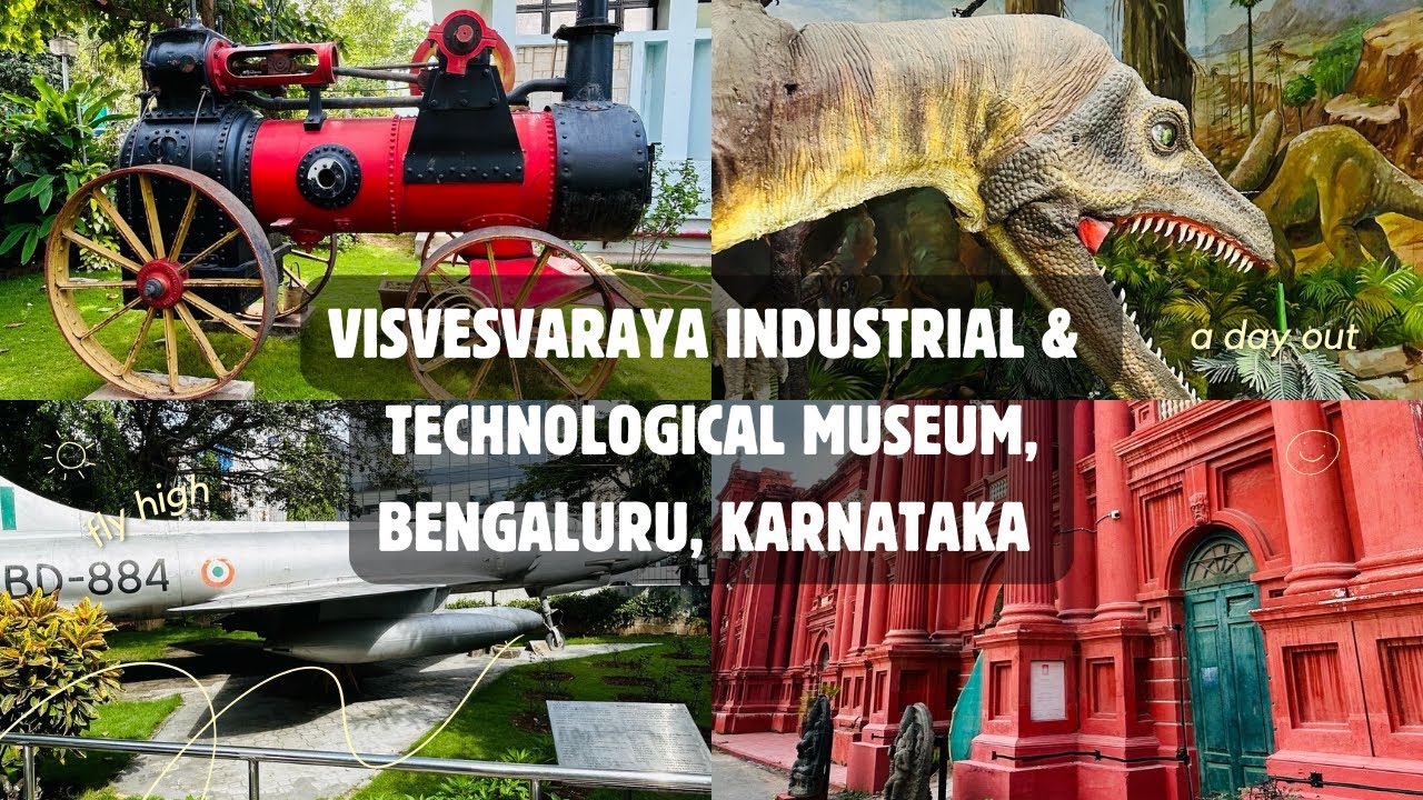 Visvesvaraya Industrial & Technological Museum l Interactive Science Museum | Bengaluru | Karnataka