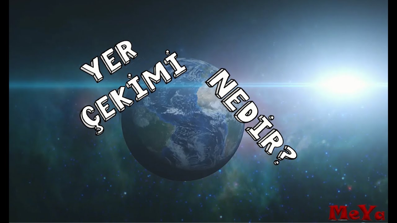 Yer&ccedil;ekimi Nedir? Yer&ccedil;ekimi Olmasaydı Ne Olurdu? @meyacocuk