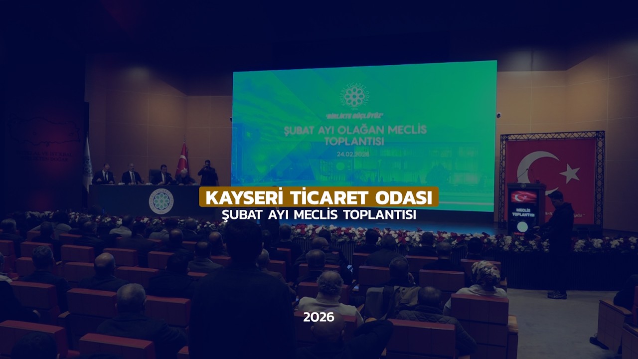 Kayseri Ticaret Odası 2026 Yılı Şubat Ayı Meclis Toplantısı Gerçekleştirildi