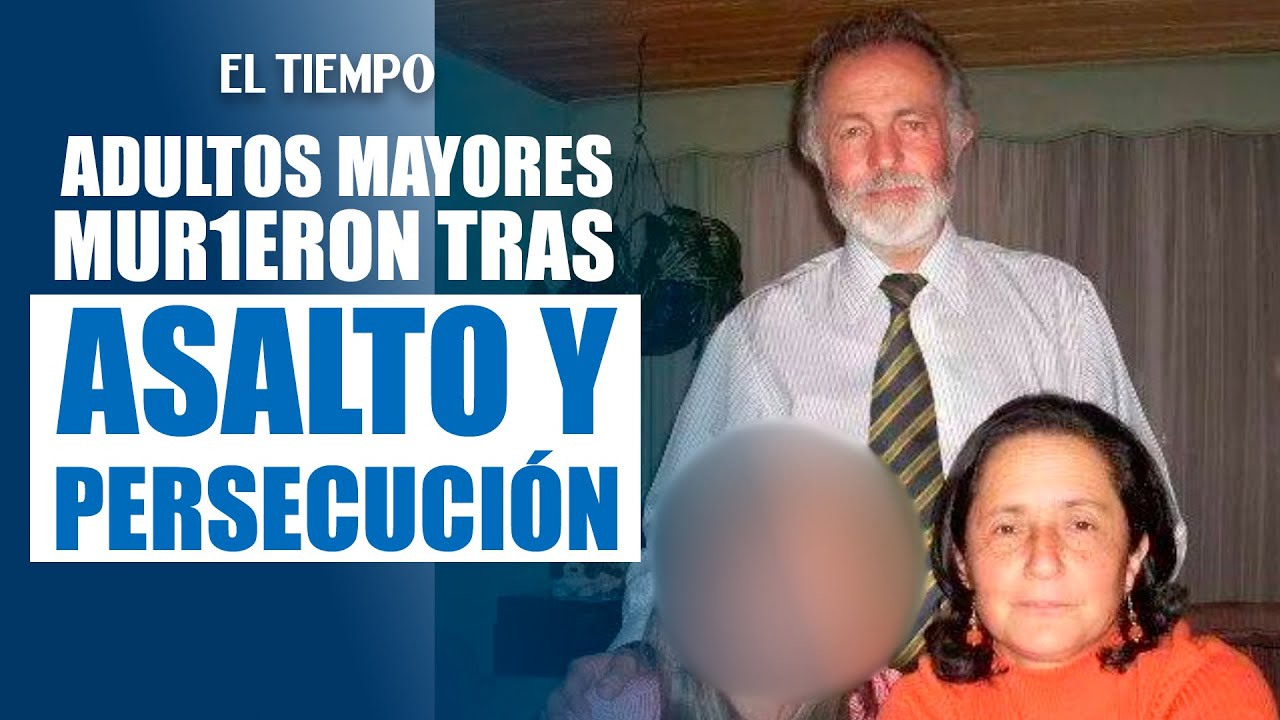 Dos adultos mayores mur1eron tras asalto y persecución en Bogotá | EL TIEMPO