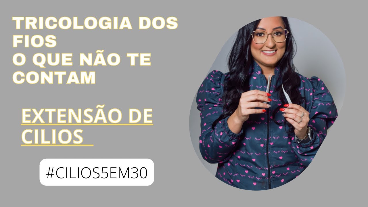 ✅ TRICOLOGIA DOS FIOS, O QUE NÃO TE CONTAM! EXTENSÃO DE CÍLIOS