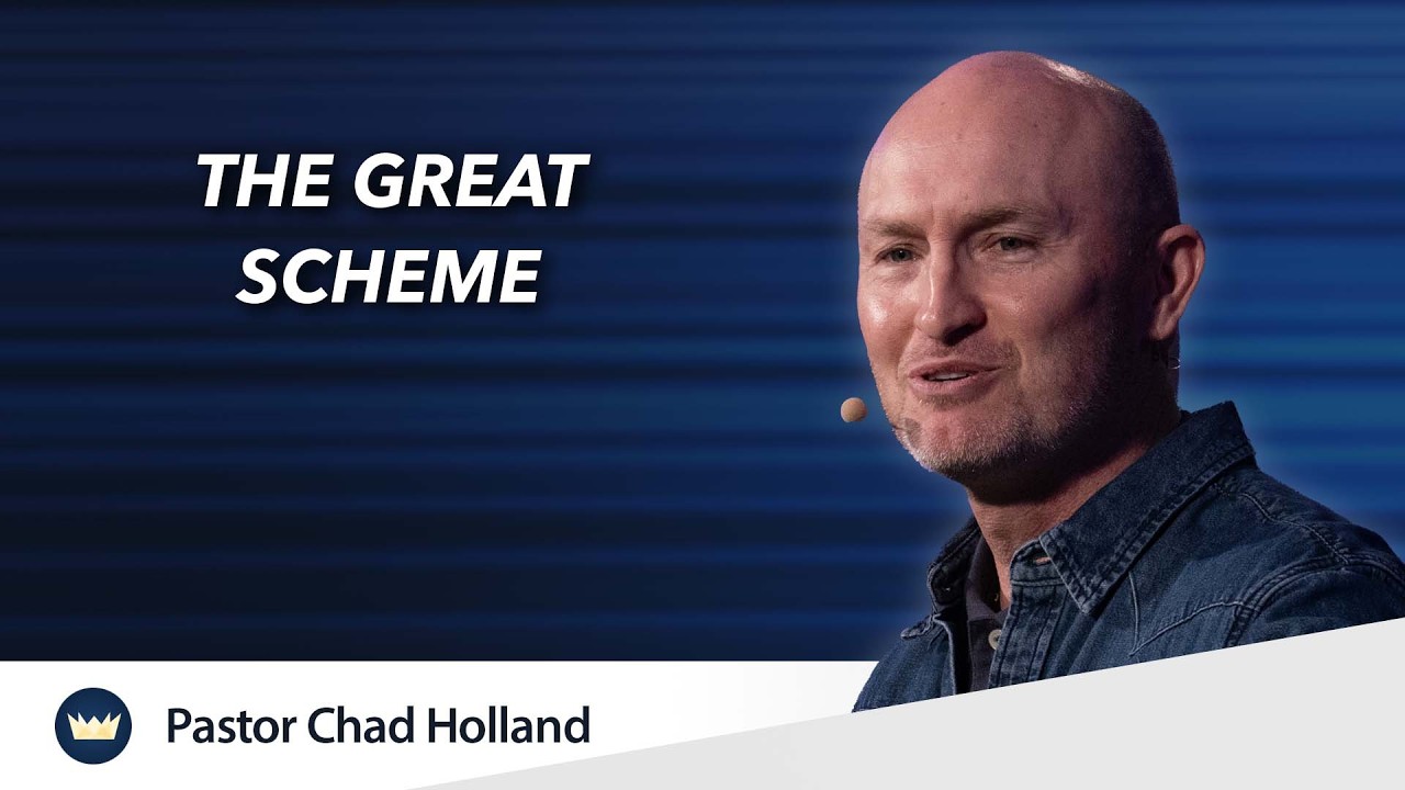 The Great Scheme | Message by Chad Holland