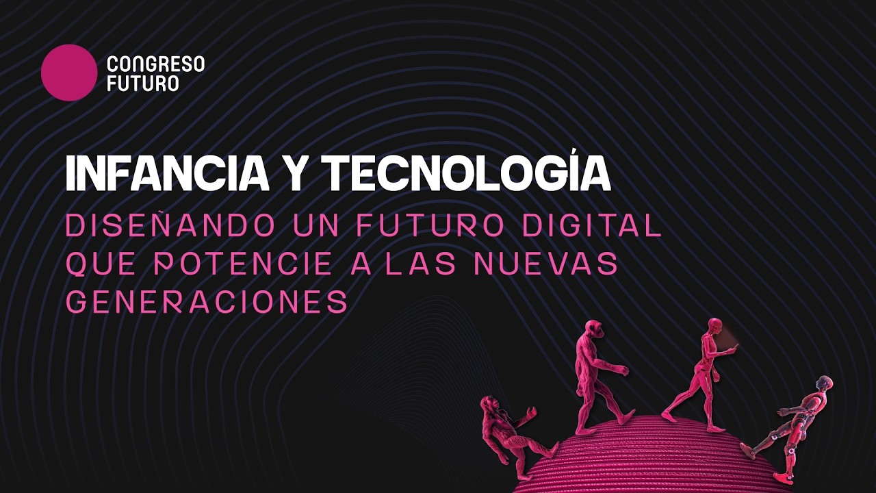 Infancia y tecnología | Congreso Futuro 2026