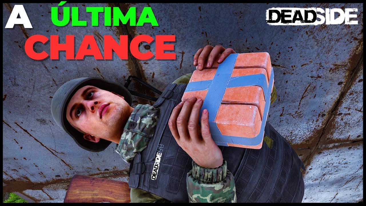 Parte 2 -- Deadside -  O raid no boludo  - final !