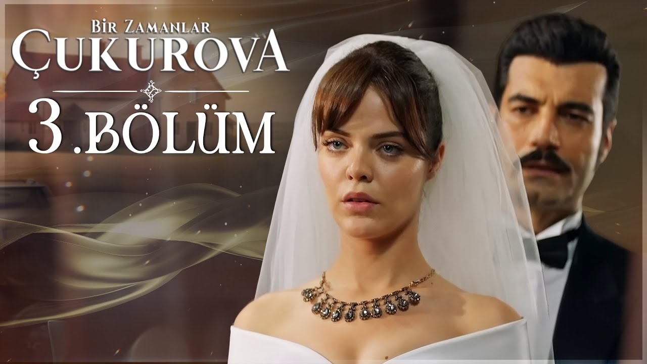 Bir Zamanlar Çukurova 3. Bölüm