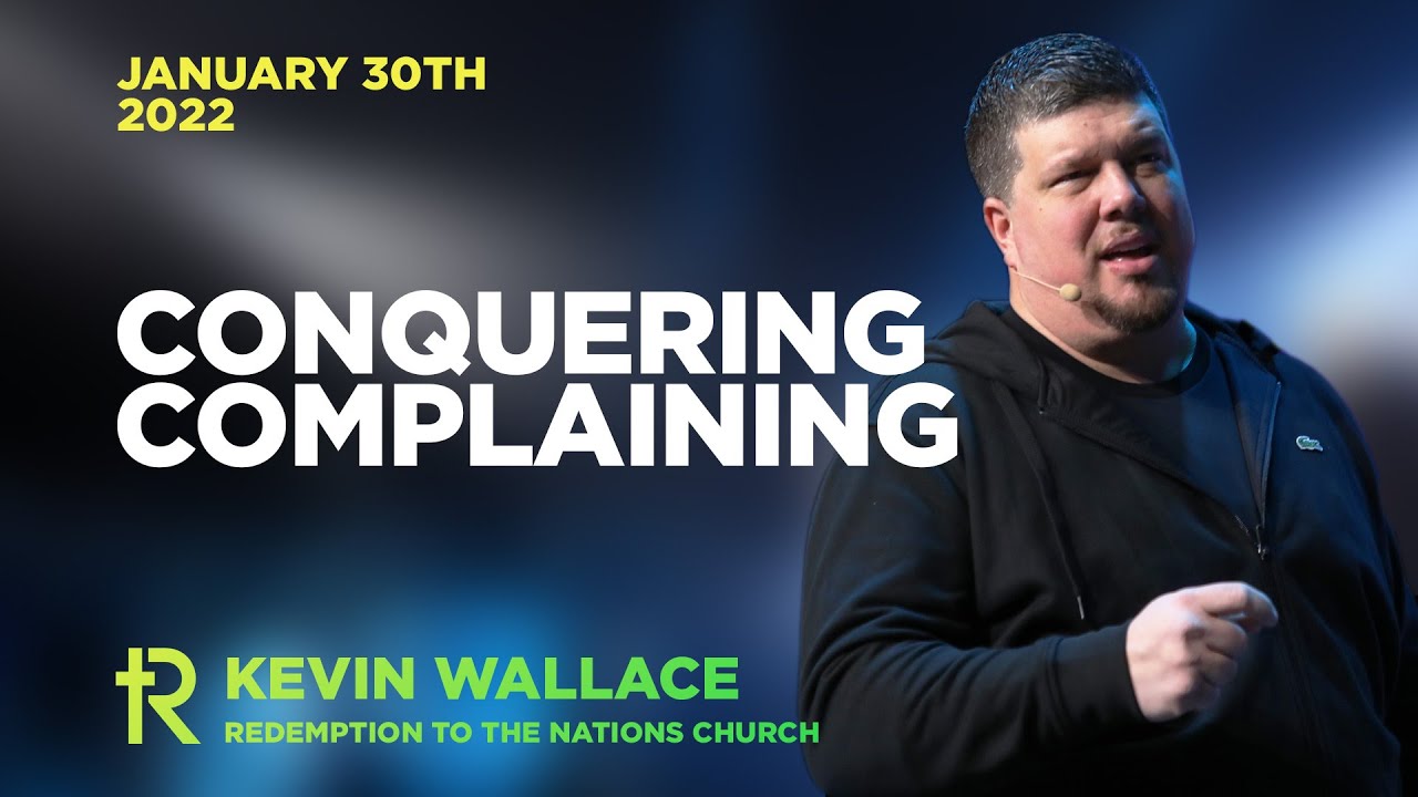 Conquering Complaining | Kevin Wallace