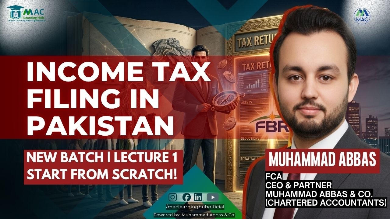 New Batch Started! | Income Tax Filing in Pakistan | Lecture 1 | Muhammad Abbas & Co.
