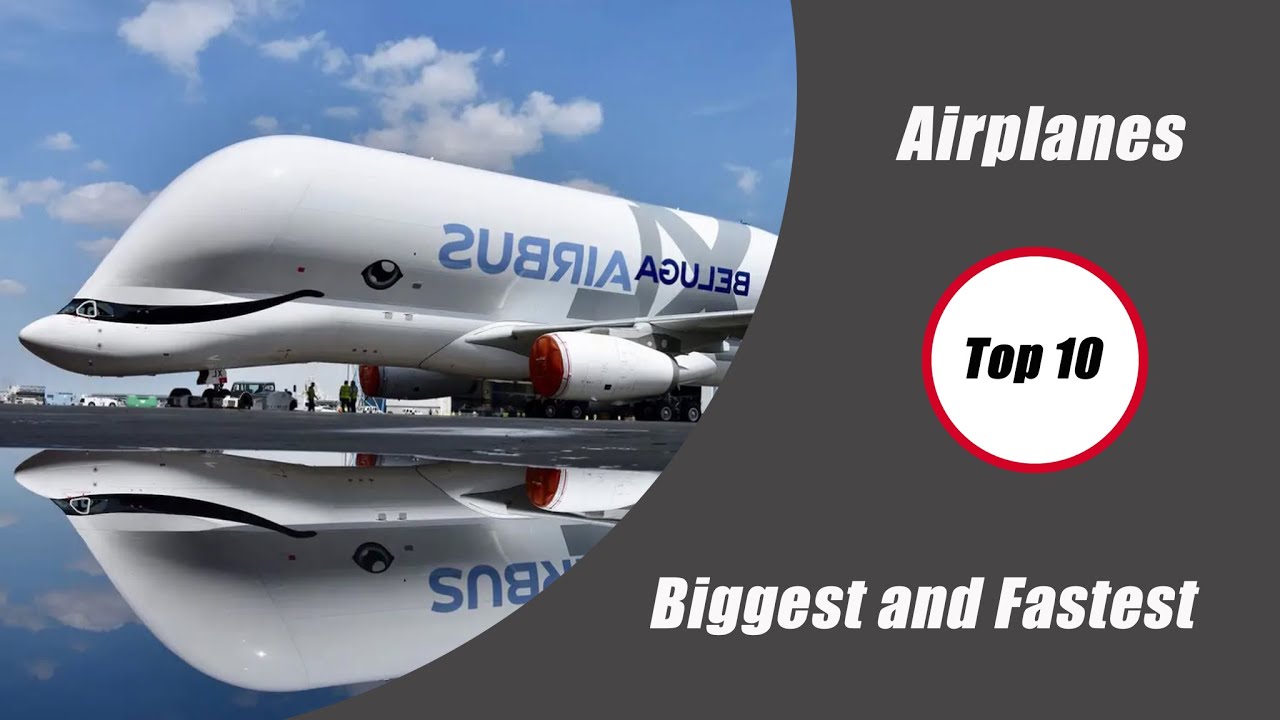 Top 10 biggest and fastest Airplanes in the world