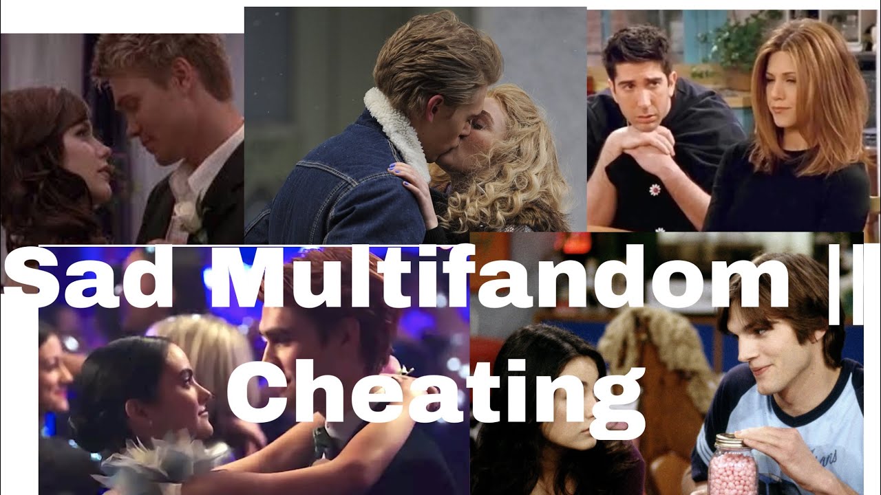 Sad Multifandom || Cheating