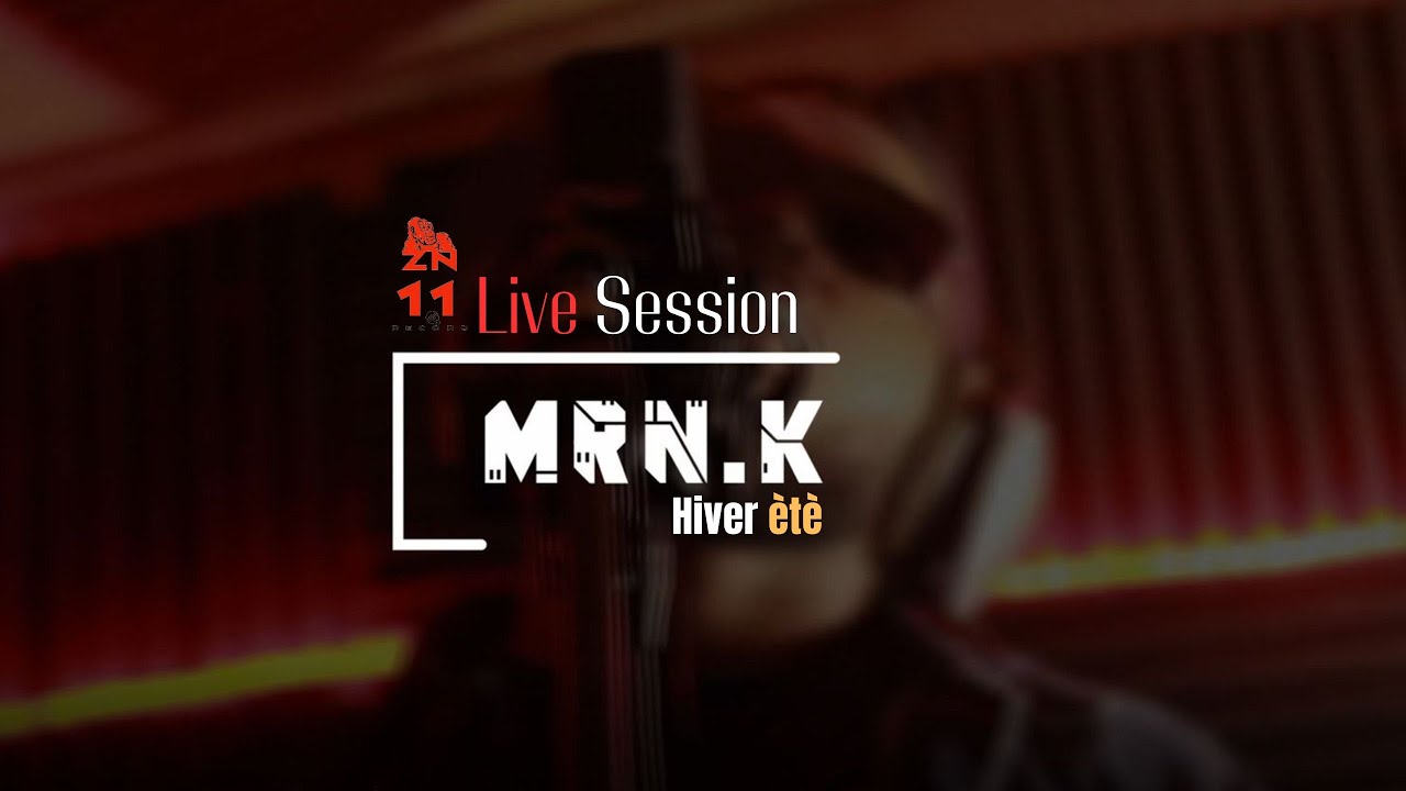 Mrn.k  Hiver ètè  [Live Session]  ( Prod. Wizzla) 2024