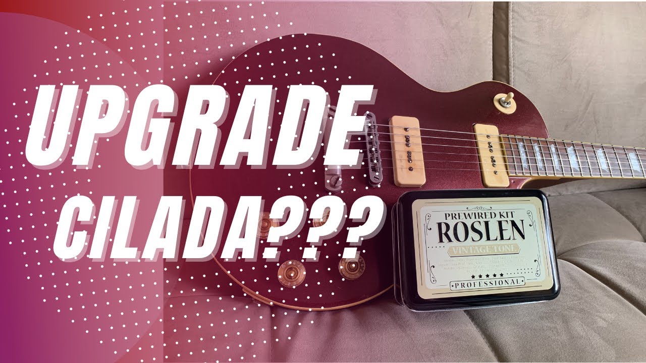UPGRADE. Vale a pena o investimento? Elétrica Roslen, Guitarra Les paul, Fiação 50's Wiring.