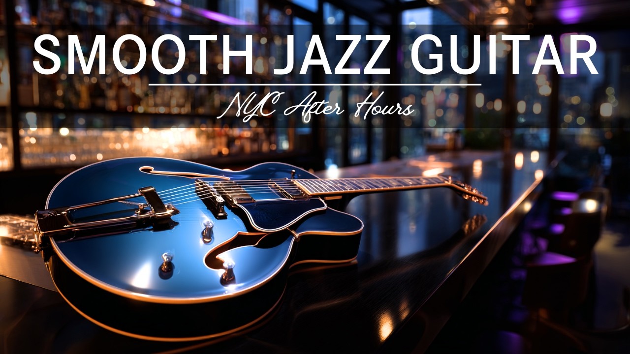 Late Night Smooth Jazz Guitar – NYC After Hours • Midnight Focus & Relaxation