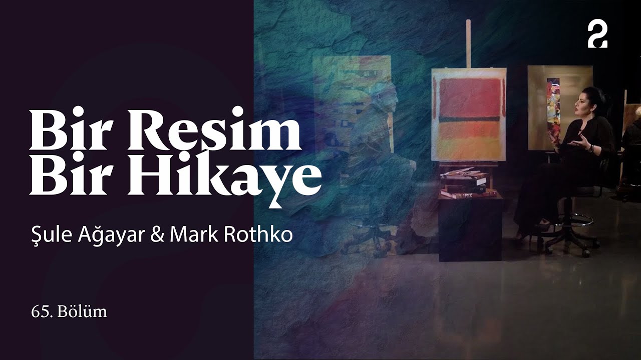 Şule Ağayar & Mark Rothko | Bir Resim Bir Hikaye | 65. Bölüm @trt2