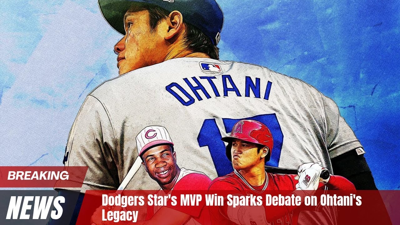 Dodgers Star's MVP Win Sparks Debate on Ohtani's Legacy 